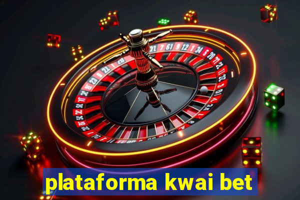 plataforma kwai bet